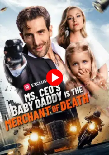 Ms. CEO's Baby Daddy is the Merchant of Death - Watch Now Online